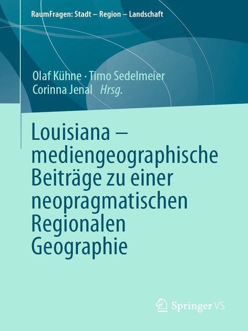 Title details for Louisiana – mediengeographische Beiträge zu einer neopragmatischen Regionalen Geographie by Olaf Kühne - Wait list